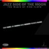 VA - The Jazz Side Of The Moon (The Music Of Pink Floyd) (2008) [FLAC (tracks + .cue)]