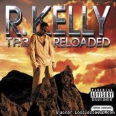 R. Kelly - TP.3 Reloaded (2005) [FLAC (tracks + .cue)]